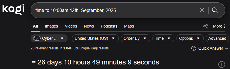 screenshot-2025-08-16-171120.png {Kagi search showing 26 days 10 hours 49 minutes 9 seconds}