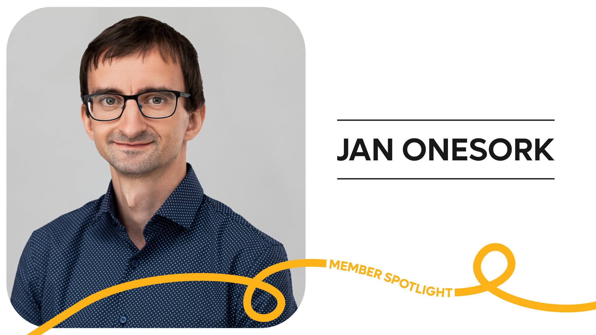 Portrait of Jan Onesork wearing a dark blue patterned shirt, with text to the right displaying his name in bold capital letters. A yellow ribbon-like graphic at the bottom contains the words 'Member Spotlight'