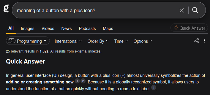 image.png {Kagi Quick answer saying "In general user interface (UI) design, a button with a plus icon (+) almost universally symbolizes the action of adding or creating something new"}
